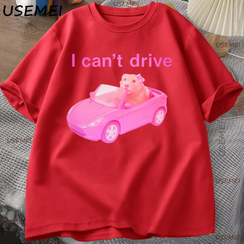 I Cant Drive Funny Hamster Meme T Shirt Men Women Casual Sad Hamster Crying Printed Tshirt Casual Cotton Round Neck Tees