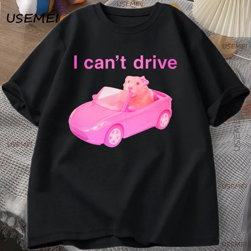 I Cant Drive Funny Hamster Meme T Shirt Men Women Casual Sad Hamster Crying Printed Tshirt Casual Cotton Round Neck Tees