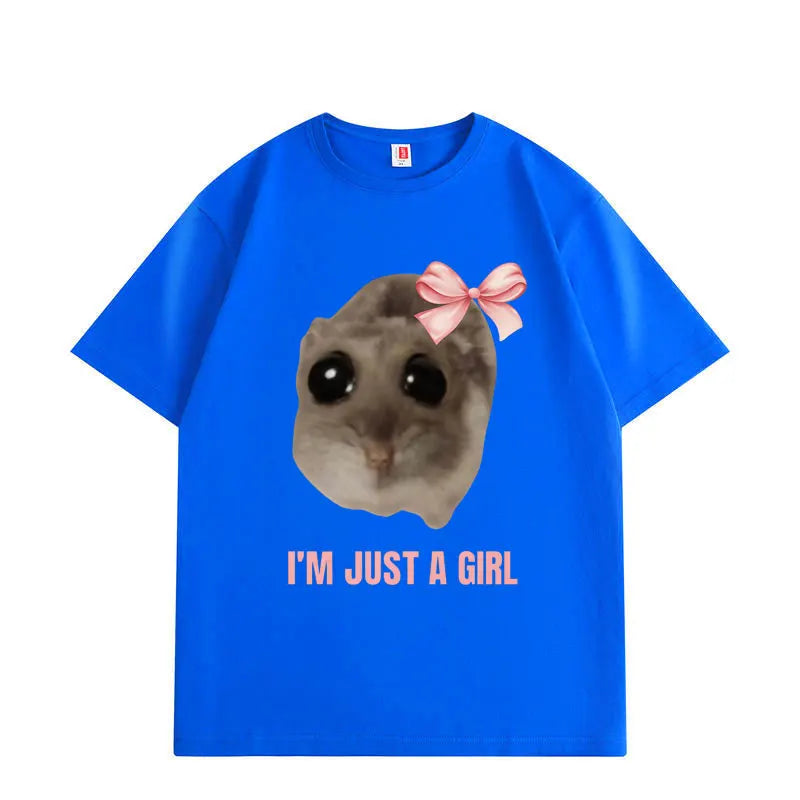 I'm Just A Girl Hamster Meme Graphic T Shirts Fashion Funny Short Sleeve T-shirt High Quality Cotton Oversized T-shirts Unisex