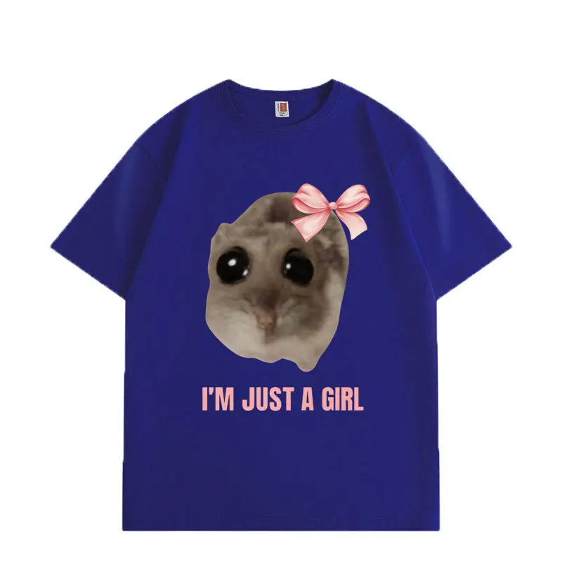 I'm Just A Girl Hamster Meme Graphic T Shirts Fashion Funny Short Sleeve T-shirt High Quality Cotton Oversized T-shirts Unisex