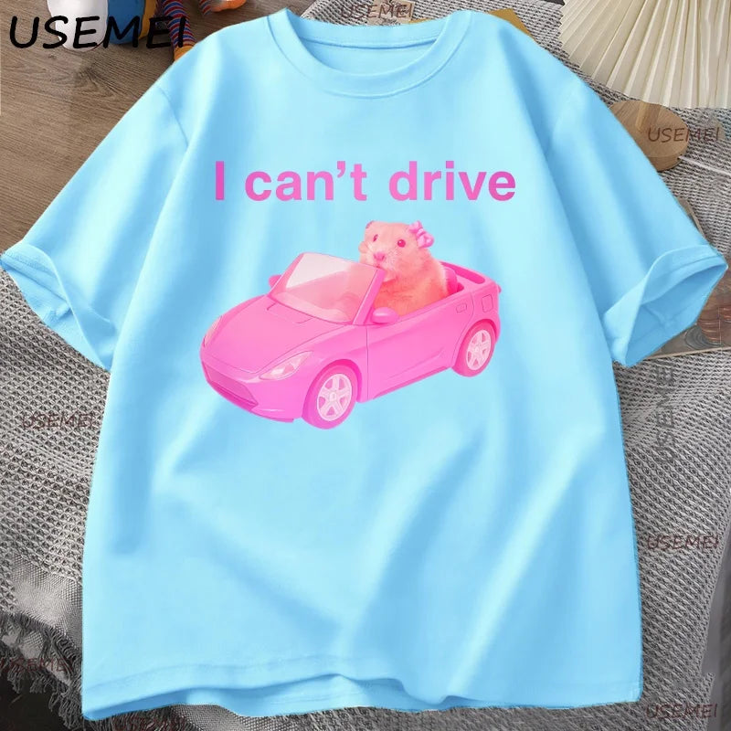 I Cant Drive Funny Hamster Meme T Shirt Men Women Casual Sad Hamster Crying Printed Tshirt Casual Cotton Round Neck Tees