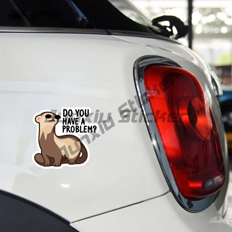 Cartoon Cool Ferret Rodent Do You Have A Problem Car Stickes Funny Windows Trunk Waterproof Vinyl Decal Laptop Bumper Decoration