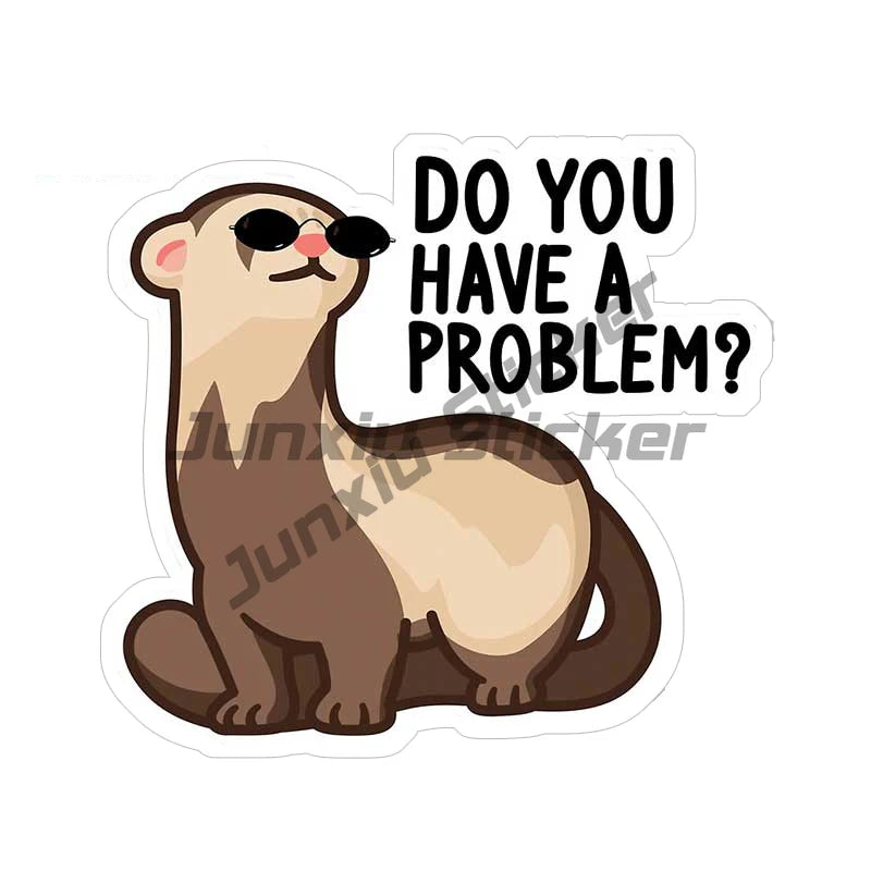 Cartoon Cool Ferret Rodent Do You Have A Problem Car Stickes Funny Windows Trunk Waterproof Vinyl Decal Laptop Bumper Decoration