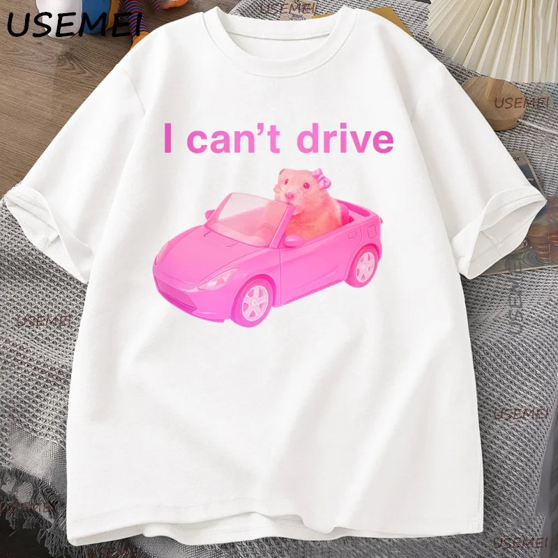 I Cant Drive Funny Hamster Meme T Shirt Men Women Casual Sad Hamster Crying Printed Tshirt Casual Cotton Round Neck Tees