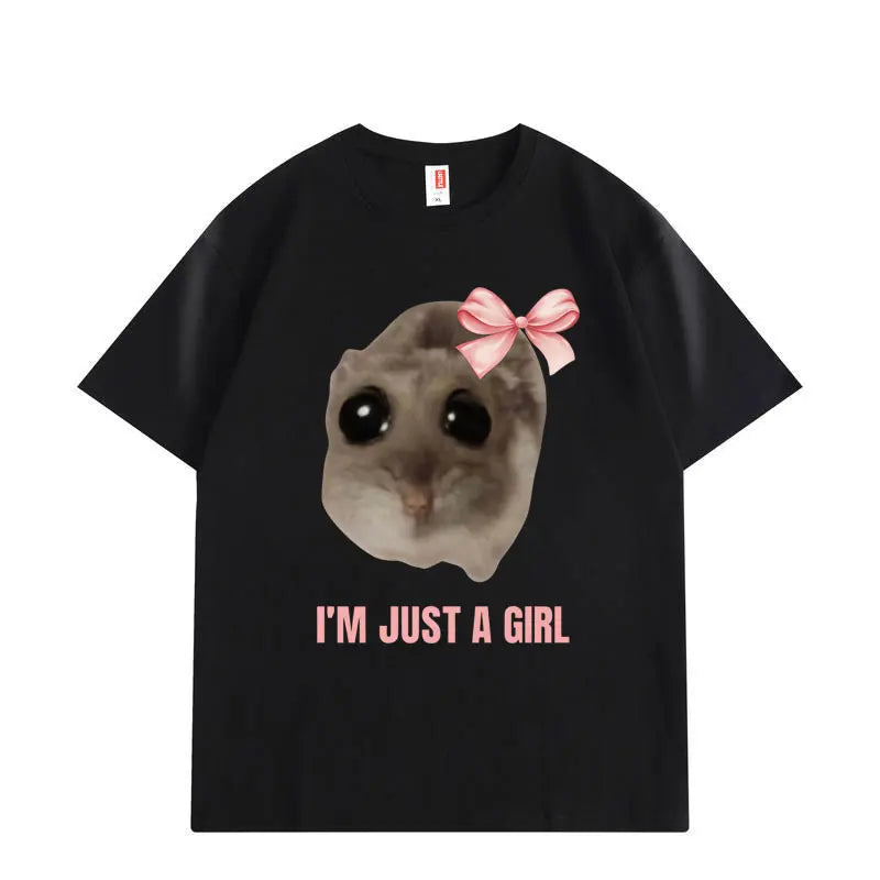 I'm Just A Girl Hamster Meme Graphic T Shirts Fashion Funny Short Sleeve T-shirt High Quality Cotton Oversized T-shirts Unisex