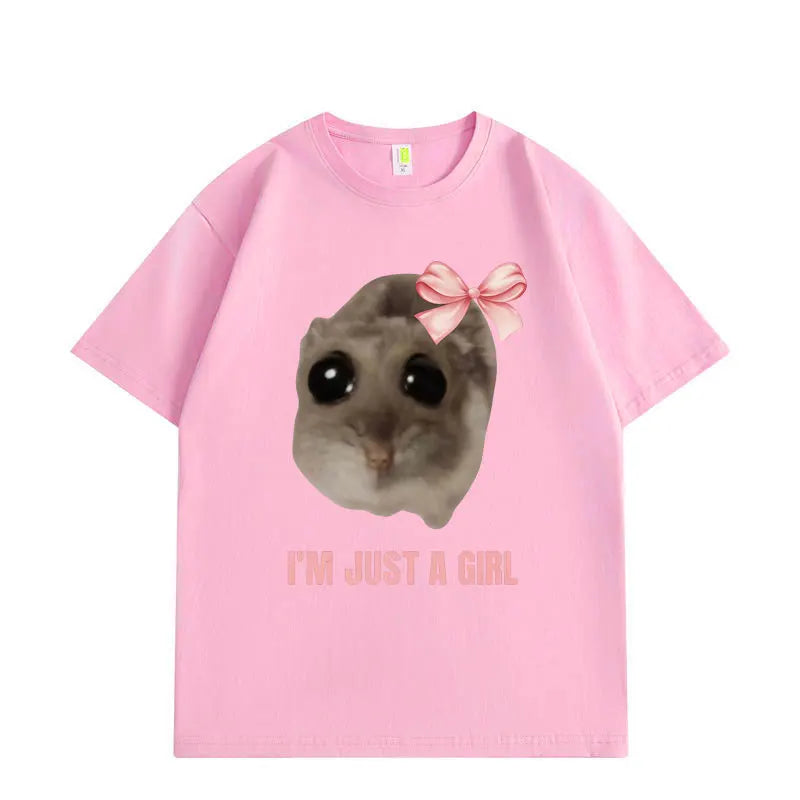 I'm Just A Girl Hamster Meme Graphic T Shirts Fashion Funny Short Sleeve T-shirt High Quality Cotton Oversized T-shirts Unisex