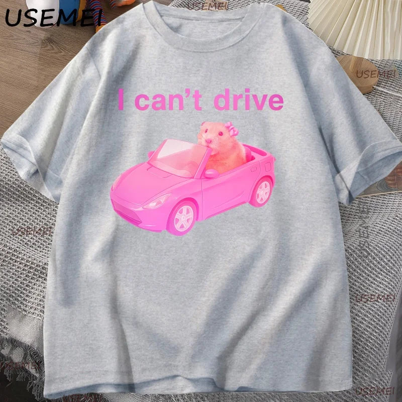 I Cant Drive Funny Hamster Meme T Shirt Men Women Casual Sad Hamster Crying Printed Tshirt Casual Cotton Round Neck Tees