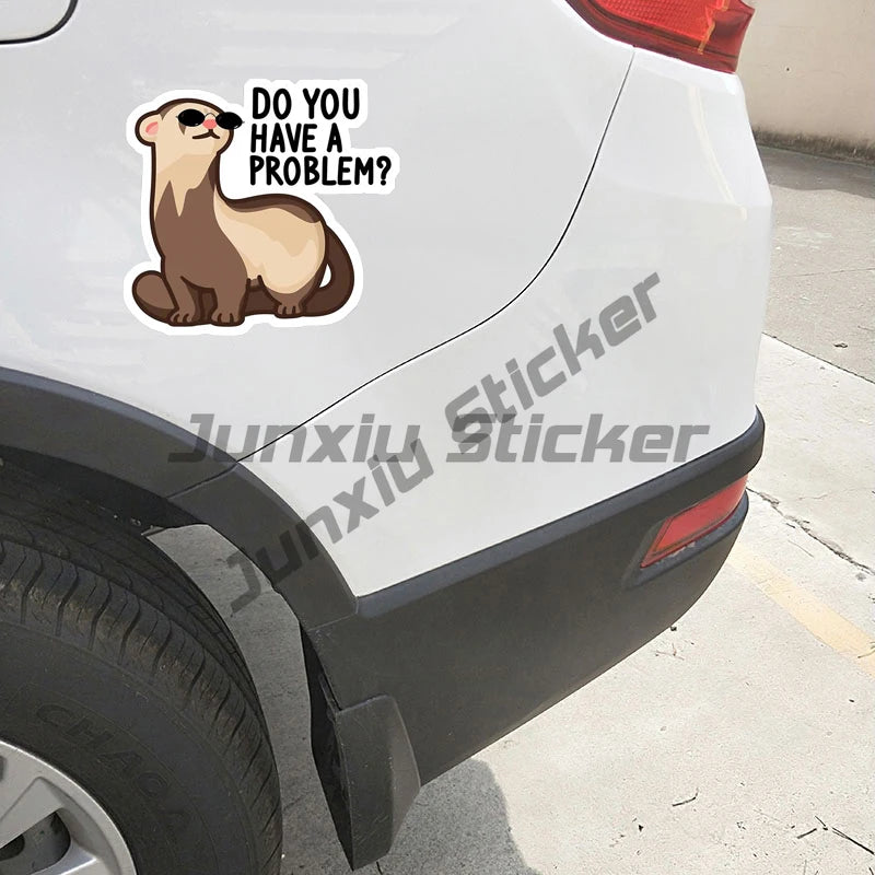 Cartoon Cool Ferret Rodent Do You Have A Problem Car Stickes Funny Windows Trunk Waterproof Vinyl Decal Laptop Bumper Decoration
